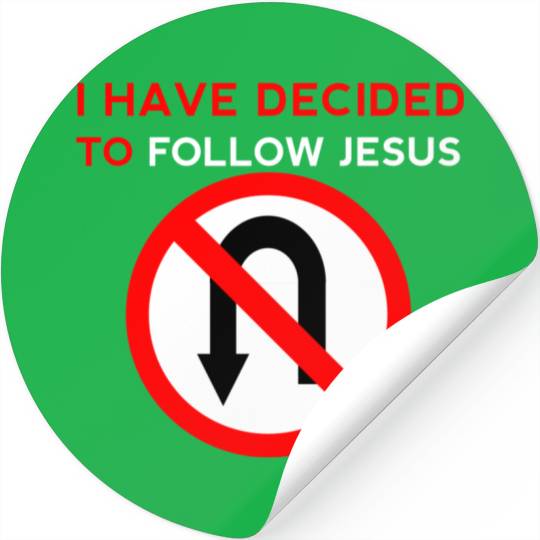 I Have Decided to Follow Jesus No U-Turn Stickers
