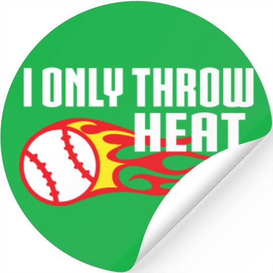 I Only Throw Heat Baseball Pitcher Stickers