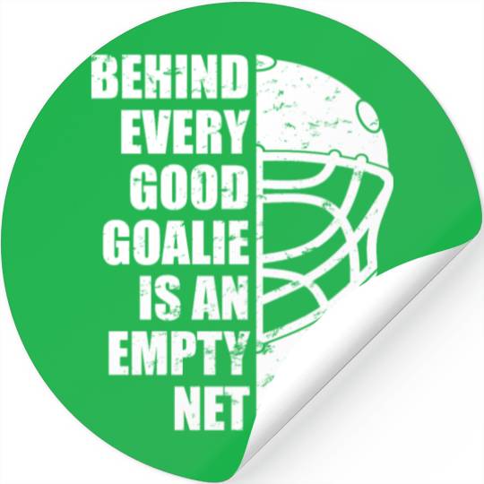 Behind every hockey goalie is an empty net Stickers