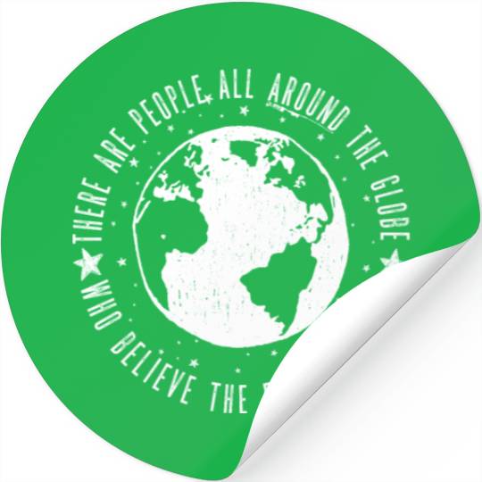 Flat earth: There are People ALL AROUND THE GLOBE Stickers
