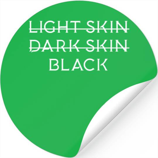 Not light skin or dark skin black Stickers