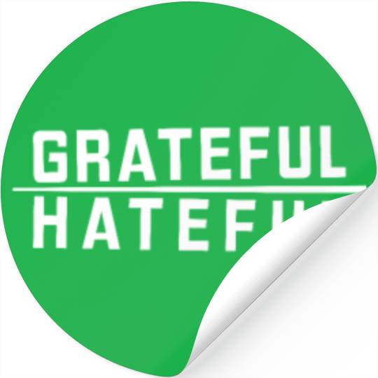 Grateful Over Hateful Clothing Stickers