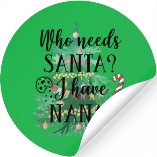 Who needs Santa I have nana Stickers
