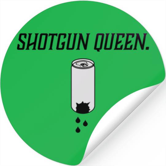 Shotgun Queen Open Brew Comedy Clothing Stickers