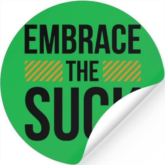 Embrace The Suck Stickers