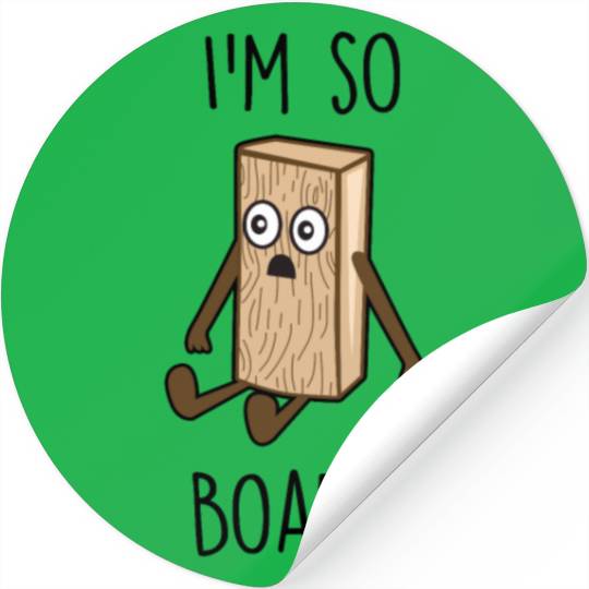 I'm so board! - Wooden board bored Stickers