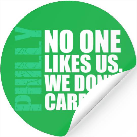 We are Philly No One Likes Us We Don’t Care Philly Stickers