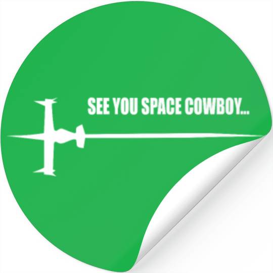 See you Space Cowboy Stickers