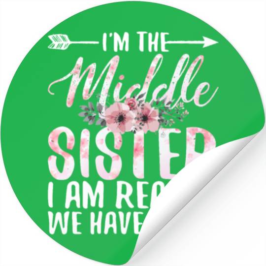 I'M THE MIDDLE SISTER I AM REASON WE HAVE RULES Stickers