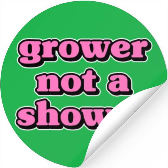 Grower Not A Shower - Funny Porn Meme Gift Stickers