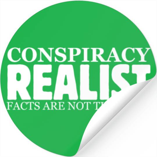 Conspiracy Realist Facts Are Not Theories Hoax Ill Stickers