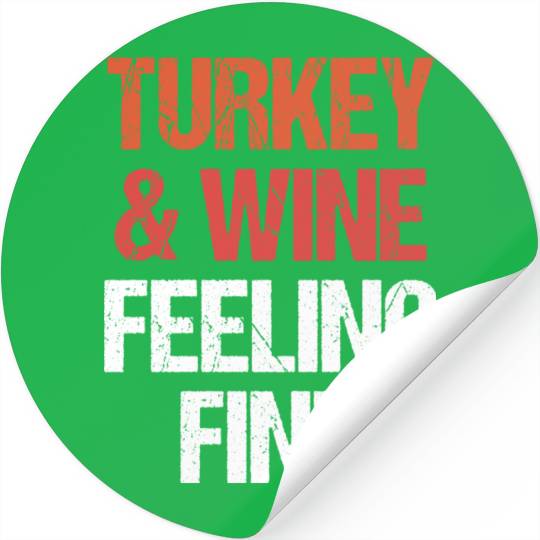 Thanksgiving Turkey and Wine Feeling Fine Funny Stickers