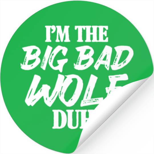 I'm The Big Bad Wolf Duh Stickers