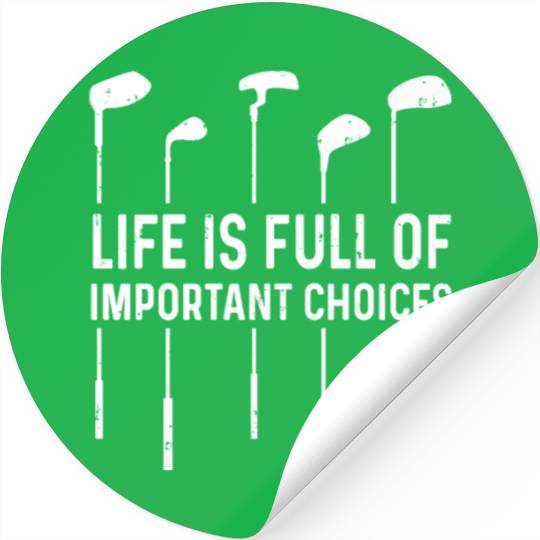 Life Is Full Important Choices Golf Lover Stickers