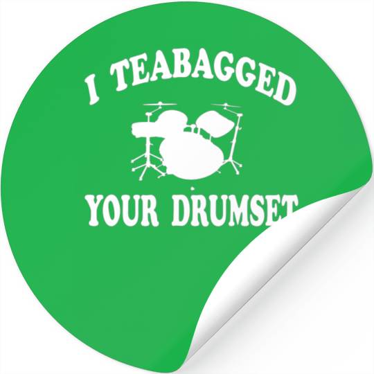 I Teabagged Your Drumset Step Brothers Stickers