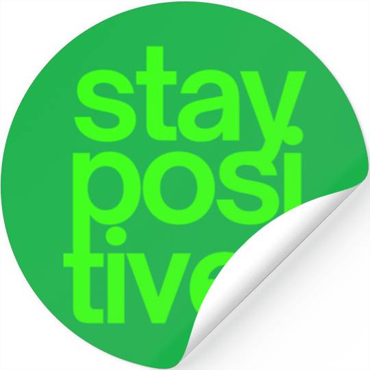 Stay Positive (in neon green letters) Stickers