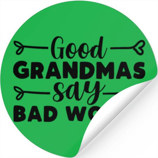 Good Grandmas Say Bad Words , Funny Grandma Quote Stickers