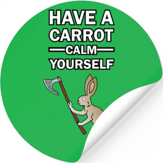 Have A Carrot Calm Yourself Stickers