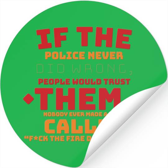 If the Police never did wrong, people would trust Stickers