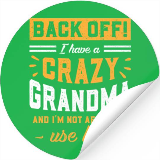 I Have A Crazy Grandma & I'm Not Afraid To Use Her Stickers