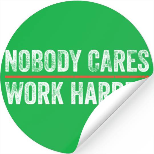 Nobody Cares Work Harder Motivational Gym Workout Stickers