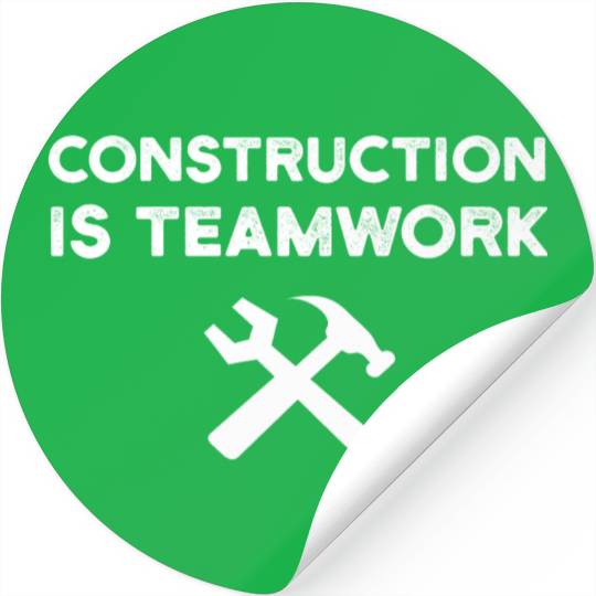 Construction Is Teamwork Site Crew Worker Stickers