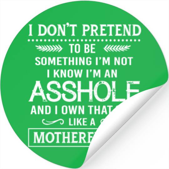 I know I'm an asshole motherfucker Stickers