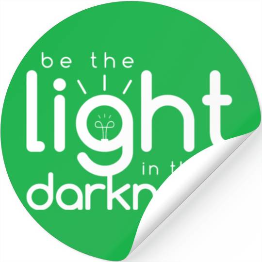 Inspirational Quotes: Be the Light In the Darkness Stickers