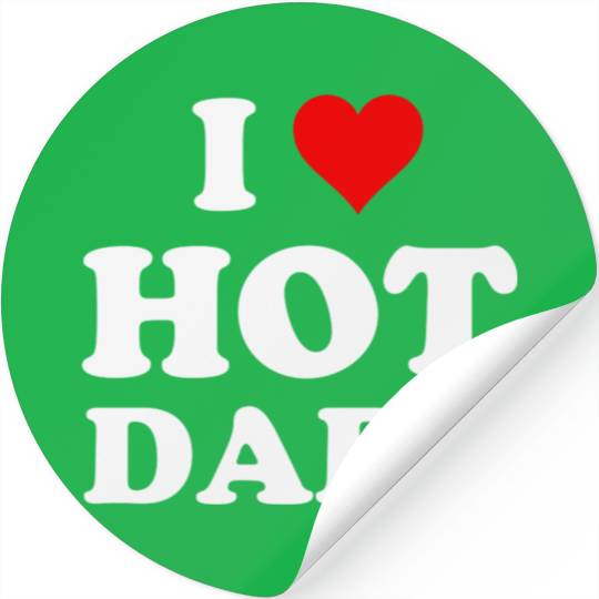 I Love Hot Dads Funny birthday chirstmas present Stickers