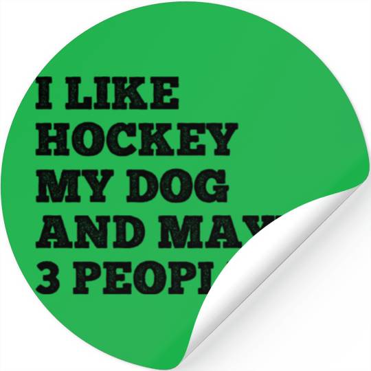 I Like Hockey My Dog Maybe 3 People Stickers