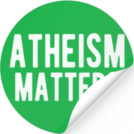 ATHEIST ATHEISM GIFT IDEA : ATHEISM MATTERS Stickers