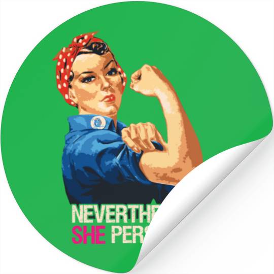 Discover Nevertheless She Persisted Rosie The Riveter