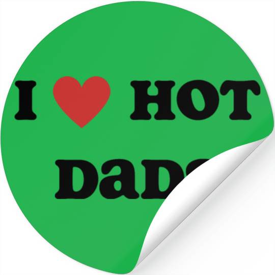 I Love Hot Dads Stickers