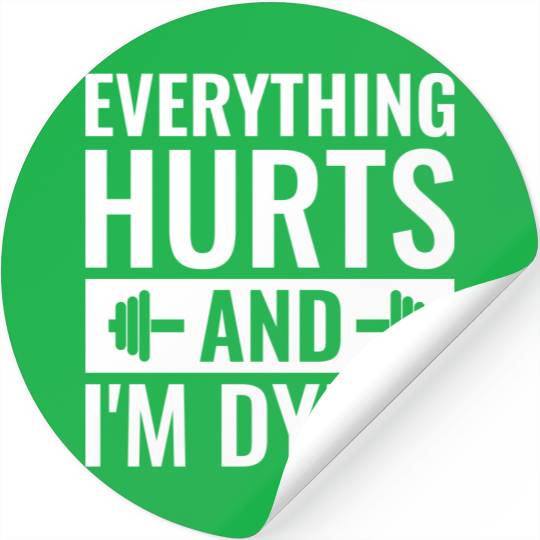 Everything Hurts And I'm Dying, Funny Workout Stickers
