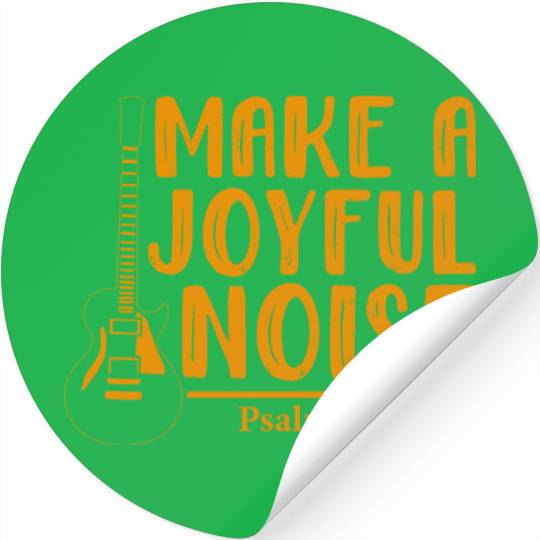 Make A Joyful Noise Psalm 100: 1 Stickers