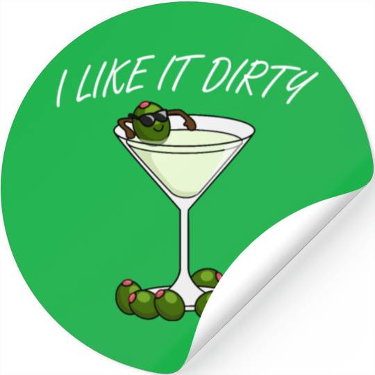I Like It Dirty Martini Lover Drink Olive Martini Stickers