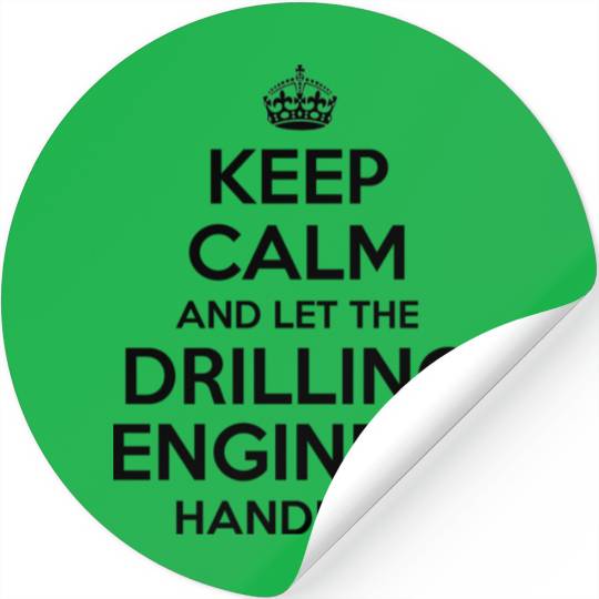 Keep Calm And Let Drilling Engineer Handle It Stickers
