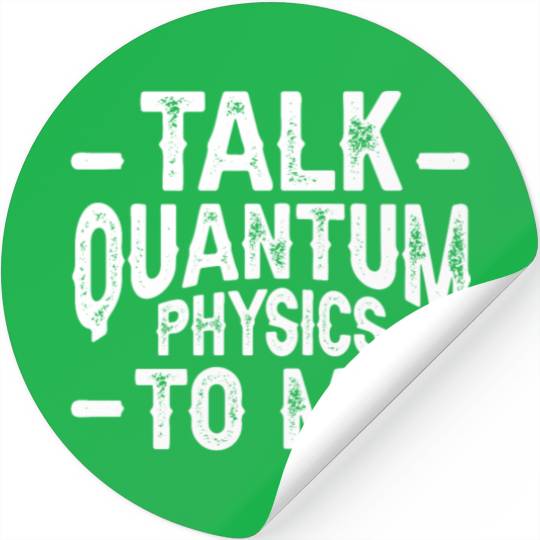 Talk Quantum Physics Physicists Science Quantum Stickers