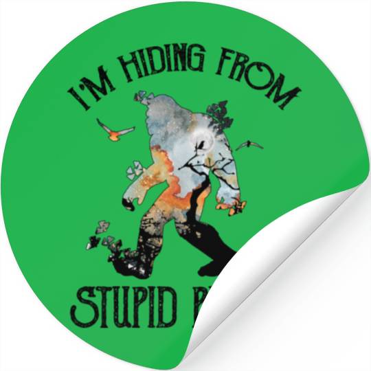 I'm Hiding From Stupid People Funny Bigfoot Stickers