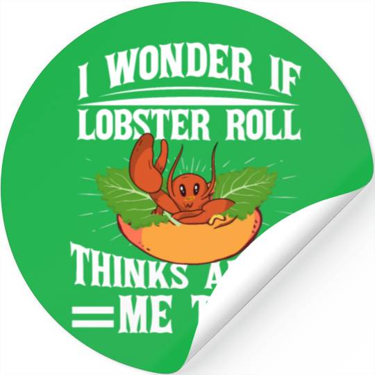 I Wonder If Lobster Roll Thinks About Me Too Food Stickers