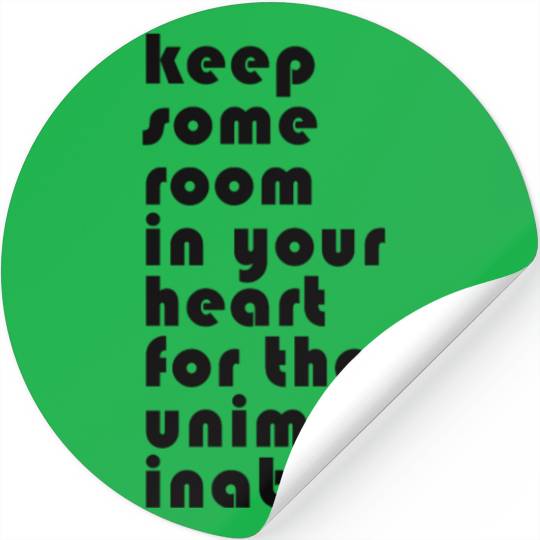 keep some room in your heart for the unimaginable Stickers