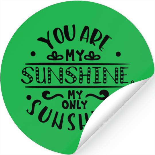 You are my Sunshine my only Sunshine Stickers