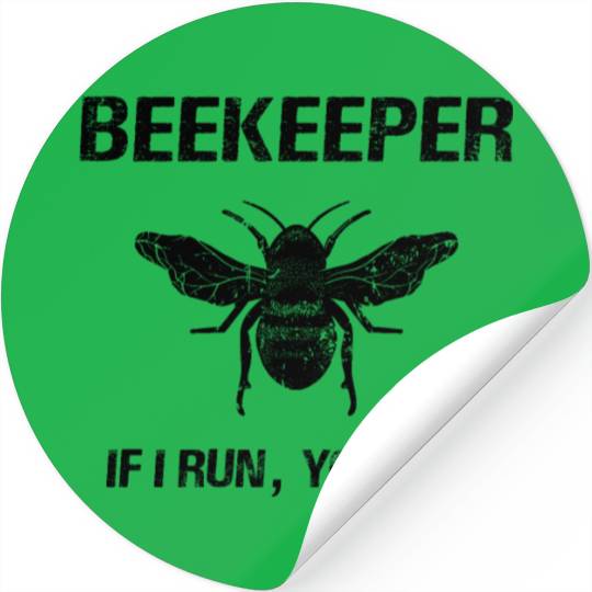 Beekeeper If I Run You Run - Honeybee Beekeeper Stickers