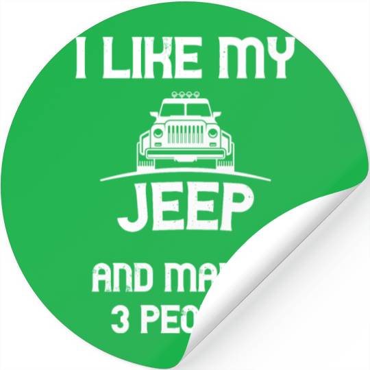 I Like my Jeep and maybe 3 People Stickers