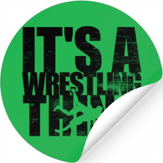 It's A Wrestling Thing Funny Wrestling Gift Men'sw Stickers