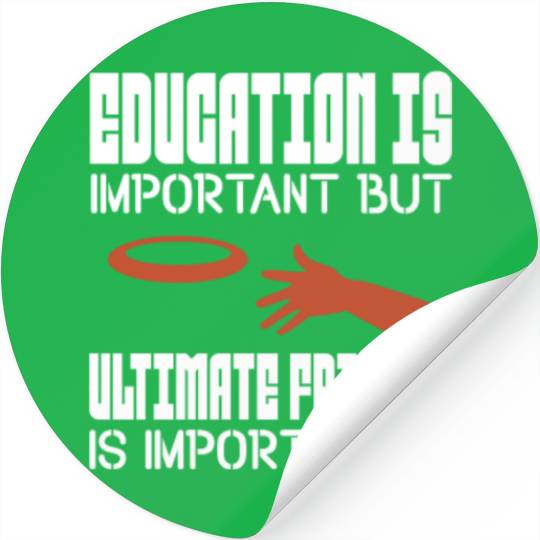Education Is Important But Ultimate Frisbee Stickers