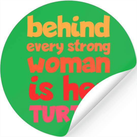 Behind Every Strong Woman Is Her Turtle Funny Stickers
