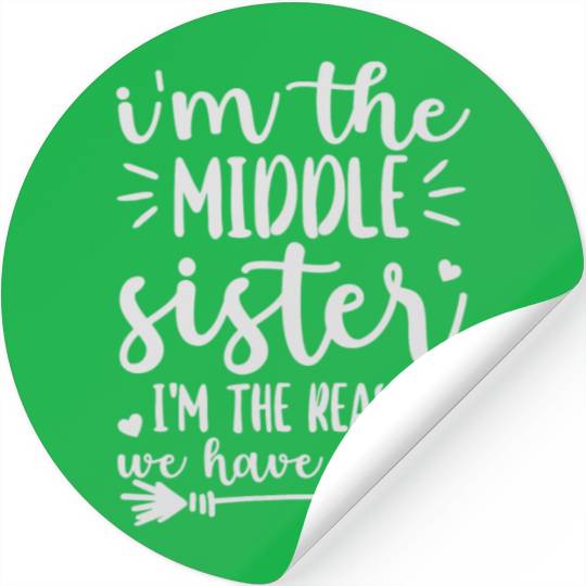 Sister Stickers, I'm the Middle Sister I Am Reason