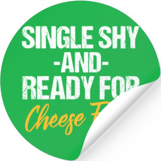 Single Shy And Ready For Cheese Fries Stickers