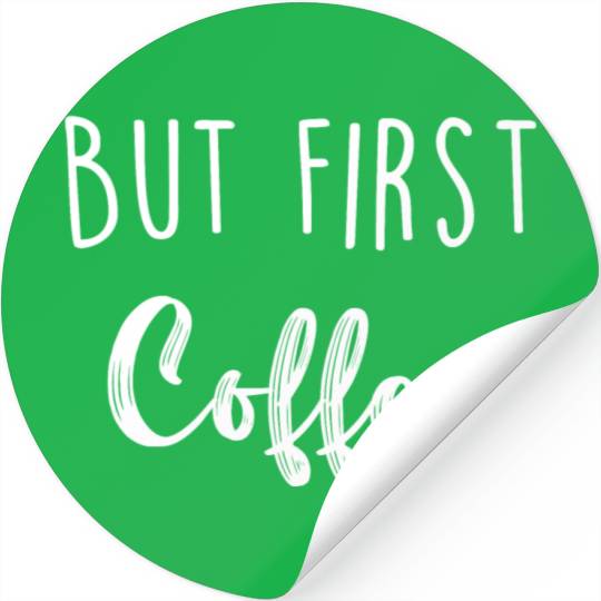 But First Coffee Stickers